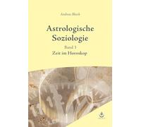Astrologische Soziologie, Bd. 3: Band 3 - Zeit im Horoskop