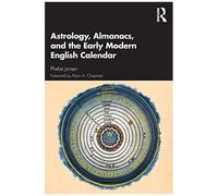 Astrology, Almanacs, And The Early Modern English Calendar