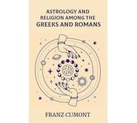 Astrology And Religion Among The Greeks And Romans