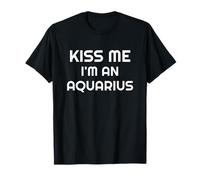 Astrology Aquarian Zodiac Quote Kiss Me I'm an Aquarius T-Shirt