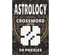 Astrology Crossword: 50 Puzzles For Kids, Adults and Seniors Easy Mind-Stimulating Fun and Engaging Challenges for Mental Relaxation and Vocabulary