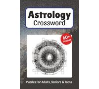 Astrology Crossword Puzzles: Crossword Puzzles about Astrology, Astronomy, Zodiac and More, 6x9 ,120 pages, Easy to Read Print, Solutions Included, Gift for Vacations, Holidays, and Free Times