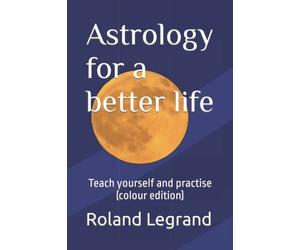 Astrology for a better life: Teach yourself and practise