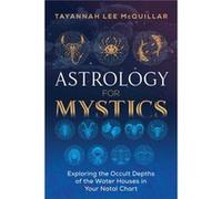 Astrology for Mystics by Tayannah Lee McQuillar Tayannah Lee McQuillar (Auteur)