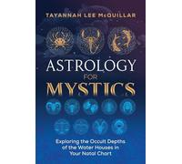 Astrology for Mystics by Tayannah Lee McQuillar Tayannah Lee McQuillar (Auteur)