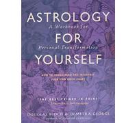 Astrology for Yourself: How to Understand And Interpret Your Own Birth Chart by Demetra George Douglas Bloch(2006-03-20)