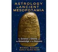 Astrology in Ancient Mesopotamia by Michael Baigent Inconnu (Auteur)