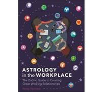Astrology in the Workplace: The Zodiac Guide to Creating Great Working Relationships - [Version Originale] Penny Thornton (Auteur)