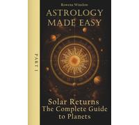 Astrology Made Easy: Solar Returns - The Complete Guide to Planets, Part 1