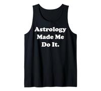Astrology Made Me Do It Horoscope Humor Funny Saying Débardeur