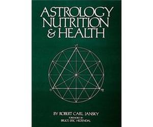 Astrology Nutrition and Health by Robert Carl Jansky Robert C. Jausky, Robert Carl Jansky (Auteur)