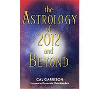 Astrology of 2012 and Beyond Cal Garrison (Auteur)