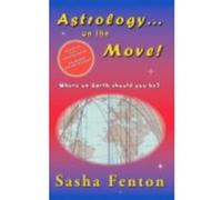 Astrology... on the Move! Sasha Fenton (Auteur)