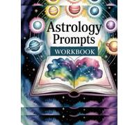 Astrology Prompts Workbook, 365 Insightful Writing Prompts for Self-Discovery Through Your Birth Chart: Guided Astrological Diary to Unlock Your Sun, ... Through Daily Reflections and Zodiac Insight