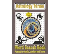 Astrology Terms Word Search Book: 6x9 Inches Puzzle Book for Adults, Seniors and Teens| Explore Horoscopes, Birth Charts, and Mystical Astronomy | 110 ... 55 Puzzles |Perfect for Relaxation & Learning