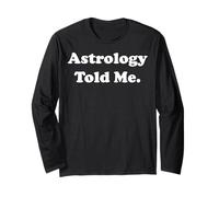 Astrology Told Me Horoscope Zodiac Funny Saying Manche Longue