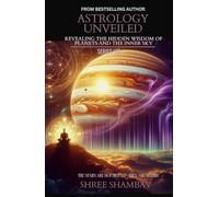 Astrology Unveiled: Revealing the Hidden Wisdom of Planets and the Inner Sky Series VIII