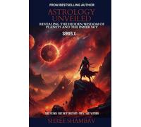 ASTROLOGY UNVEILED: Revealing the Hidden Wisdom of Planets and the Inner Sky Series X