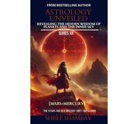 ASTROLOGY UNVEILED: Revealing the Hidden Wisdom of Planets and the Inner Sky Series XII