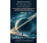 ASTROLOGY UNVEILED: Revealing the Hidden Wisdom of Planets and the Inner Sky Series XIV
