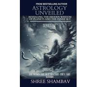 ASTROLOGY UNVEILED: Revealing the Hidden Wisdom of Planets and the Inner Sky Series XV