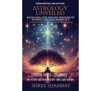 ASTROLOGY UNVEILED: Revealing the Hidden Wisdom of Planets and the Inner Sky Series XVIII