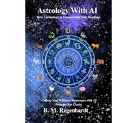 Astrology With AI: A Modern Path to Self-Awareness - Chinese and Western Horoscopes with AI Prompts for Clarity