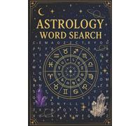 Astrology Word Search: Astrology Word Search: Explore the Zodiac with 55 Engaging Word Searches • An Adult Astrology Puzzle Book