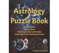 Astrology Word Search Puzzle Book: Explore Signs, Planets, Houses , Quizzes, Code Breakers and more in This Celestial Puzzle Collection