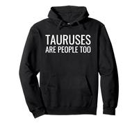 Astrology Zodiac Saying Tauruses are People Too Sweat à Capuche
