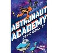 Astronaut Academy Zero Gravity by Dave Roman Dave Roman (Auteur)