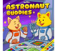 Astronaut Buddies: Cute & Cozy Coloring Book for Kids And Adults | Adorable Animal Astronauts and Outer Space Adventures: Relaxing And Fun Sci Fi ... Activity | Simple and Relaxing Designs