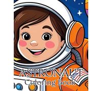 Astronaut Coloring Book for Children 19.05 x 23.5 cm | Space Coloring Book | Space Travel Coloring Book: Explore space with fun and colors, the perfect astronaut coloring book for kids!