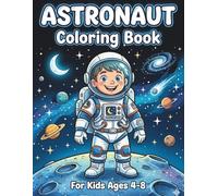 Astronaut Coloring Book For Kids Ages 4-8: Cute and Easy Space-Themed Coloring Pages with Rhymes for Young Artists, Preschoolers and Early School Kids ... Aliens, Planets and Galaxy Adventures