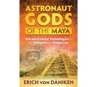 Astronaut Gods of the Maya by Erich von Daniken Erich Von Daniken, (Auteur)