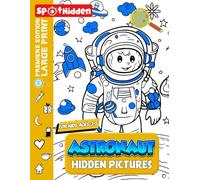 Astronaut Hidden Pictures For Kids Ages 3-5: Blast Off into a Journey of Learning and Discovery with Hidden Space Treasures | Engaging Activities for Small Hands and Big Dreams
