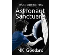 Astronaut Sanctuary The Great Experiment, #2 - NK Goddard - Lightbyte LLC - ebook (ePub) - Livre