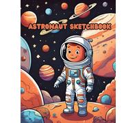 Astronaut SketchBook for Kids: Astronaut Space SketchBook for Kids - Blank Pages for Sketching, Drawing, Writing, and Doodling - Large 8.5 x 11 Drawing Pad - Great gift for Kids !!!