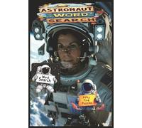 Astronaut Word Search: Word Search Book For Astronauts. Explore The Language Of Space Travel With Word Searches Covering Rockets, Orbit, Spacecraft, ... Life For Students And Future Explorers