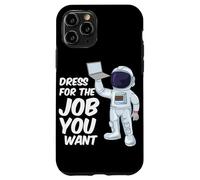Astronaute Dress for The Job You Want Citation Space Science Coque pour iPhone 11 Pro