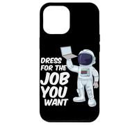 Astronaute Dress for The Job You Want Citation Space Science Coque pour iPhone 12 Pro Max