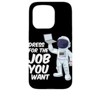 Astronaute Dress for The Job You Want Citation Space Science Coque pour iPhone 15 Pro