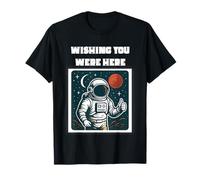 Astronaute sur Le thème de l'espace « Wishing You Were Here » T-Shirt