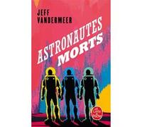 Astronautes morts Jeff VanderMeer (Auteur)