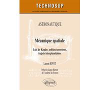 ASTRONAUTIQUE - Mécanique spatiale - Lois de Kepler, orbites terrestres, trajets interplanétaires - Niveau C - Laurent Bovet - Ellipses - broché - Scolaire / Universitaire