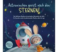 Astroninchen greift nach den Sternen! Das Weltraum-Abenteuer des pelzigsten Astronauten der Welt. Ein Kaninchen nimmt die geheimnisvollen Planeten unter die Lupe. Astronomie-Kinderbuch ab 3 Jahren.