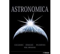 Astronomica: Galaxies, planètes, étoiles, cartes des constellations, explorations spatiales
