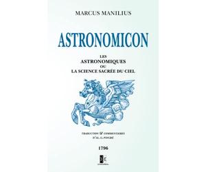 Astronomicon: les Astronomiques ou la Science sacrée du Ciel