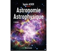 Astronomie Astrophysique 5ème édition - Agnès Acker - Dunod - broché - Guide