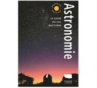 Astronomie Le guide du ciel nocturne